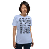 Be Awesome Be Yourself | Unisex | Extreme Comfort Tee