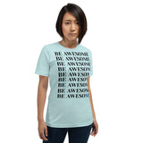 Be Awesome Be Yourself | Unisex | Extreme Comfort Tee