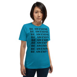Be Awesome Be Yourself | Unisex | Extreme Comfort Tee